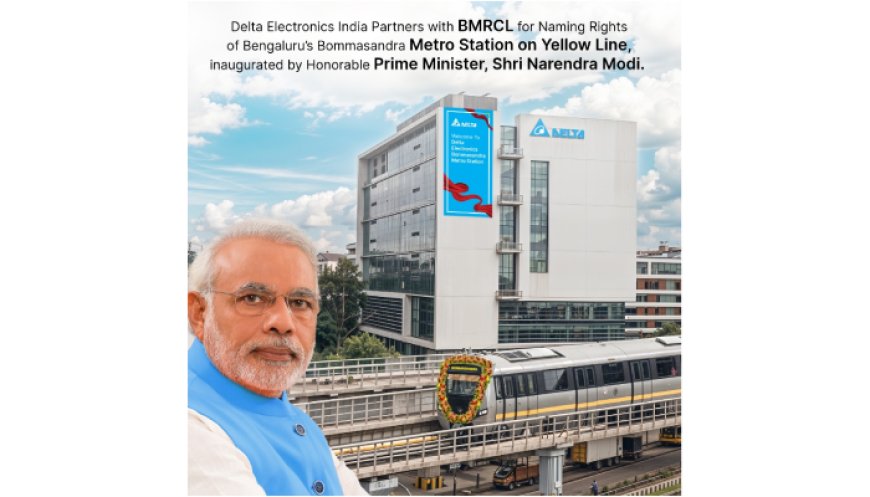 Delta Electronics Partners BMRCL for Naming Rights of Bengaluru’s Bommasandra Metro Station