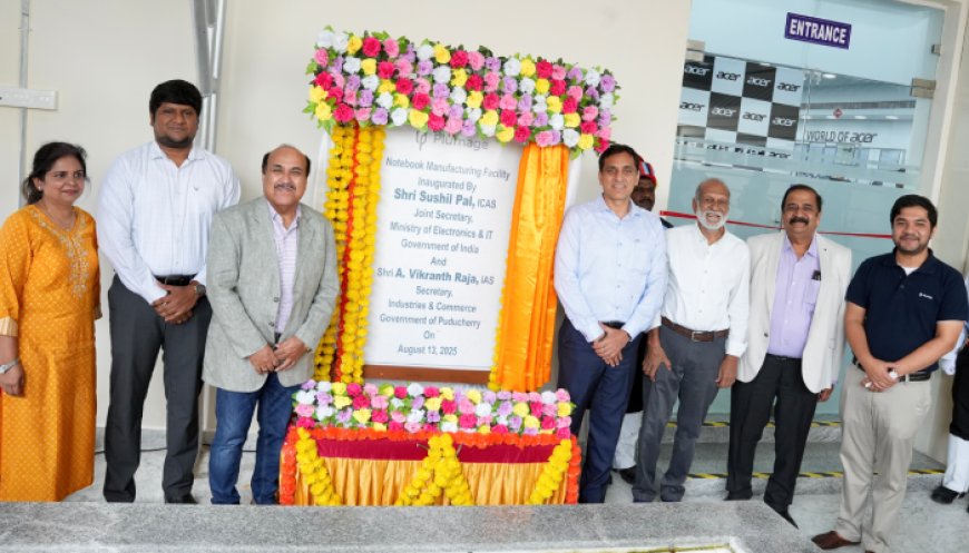 Acer Ups the Ante, Opens New Laptop Manufacturing Facility in Puducherry