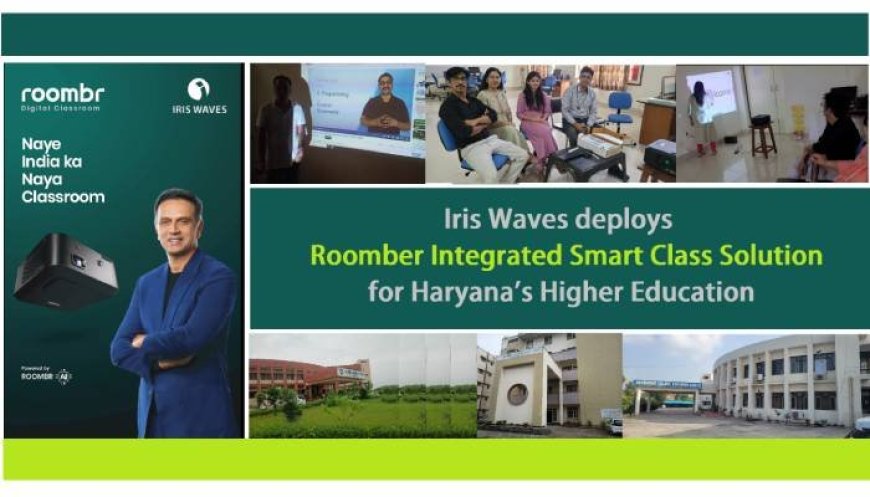 Iris Waves deploys Roomber Integrated Smart Class Solution for Haryana’s Higher Education