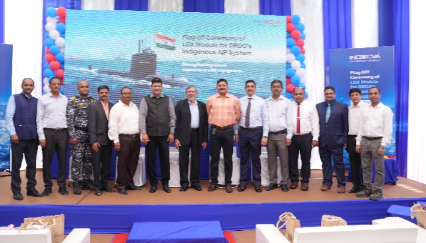 INOX India Flags Off Critical LOX Module for DRDO’s Indigenous Submarine AIP Programme
