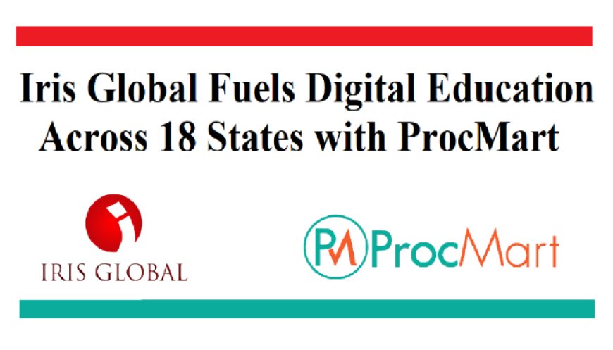 Iris Global Powers India’s Digital Education Push with ₹45 Crore Deployment, Eyes ₹200 Crore Government Opportunity in FY27
