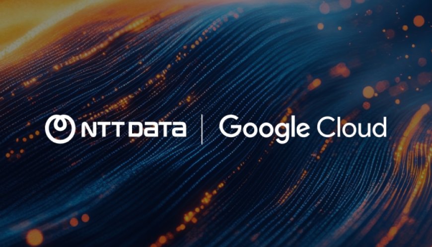 NTT DATA and Google Cloud Unite to Turn Enterprise AI Ambitions into Large-Scale Business Transformation