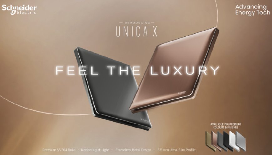 Schneider Electric Launches Unica X Premium Switch & Socket Range
