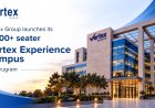 Vertex Group Inaugurates 5,000+ Seater Experience Campus in Gurugram, Accelerating Its India Expansion Drive